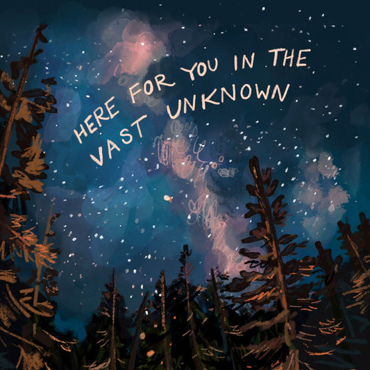 Here for You in the Vast Unknown Campfire — Sympathy, Encouragement, Everyday Card