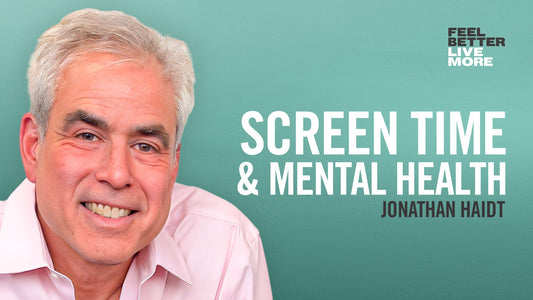 Screen Time & Mental Health, Jonathan Haidt on Feel Better, Live More