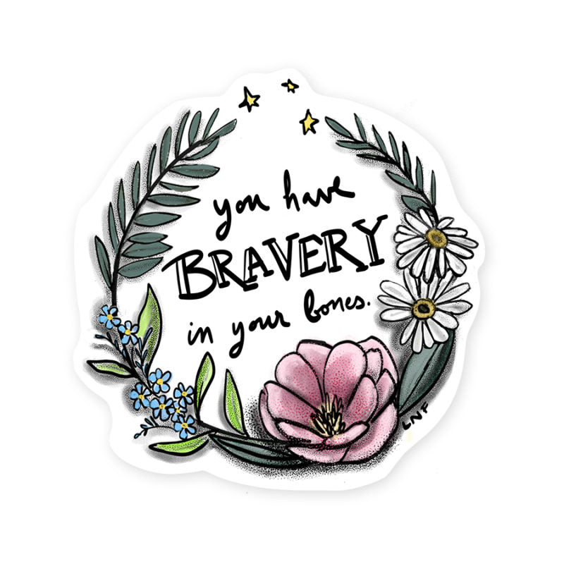 Bravery in Your Bones Vinyl Sticker - Tiny and Snail